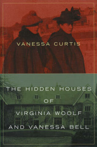 Cover of The Hidden Houses of Virginia Woolf and Vanessa Bell