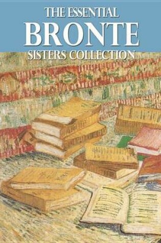 Cover of The Essential Bronte Sisters Collection