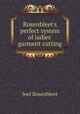 Book cover for Rosenbleet's perfect system of ladies' garment cutting
