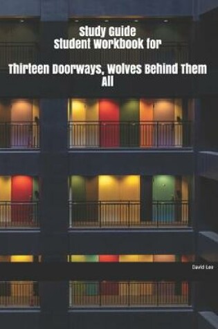 Cover of Study Guide Student Workbook for Thirteen Doorways, Wolves Behind Them All