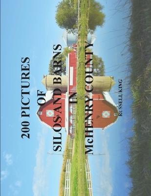 Book cover for 200 Pictures of Silos and Barns in McHenry County