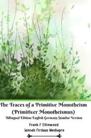 Cover of The Traces of a Primitive Monotheism (Primitiver Monotheismus) Bilingual Edition English Germany Standar Version