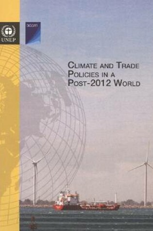 Cover of Climate and Trade in Policies in a Post-2012 World