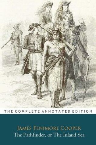 Cover of The Pathfinder, Or The Inland Sea Novel By James Fenimore Cooper ''Annotated Classic Edition''