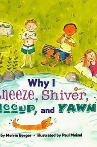 Cover of Why I Sneeze, Shiver, Hiccup, and Yawn