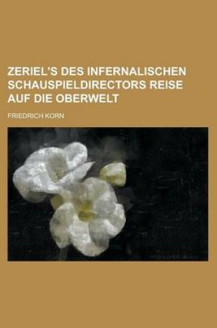 Cover of Zeriel's Des Infernalischen Schauspieldirectors Reise Auf Die Oberwelt