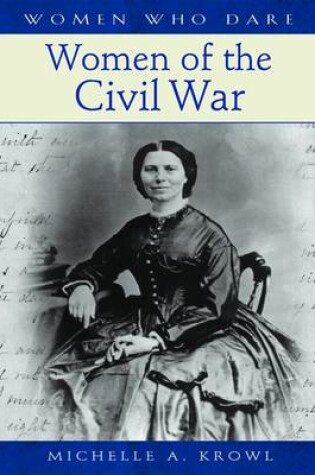 Cover of Women Who Dare Women of the Civil War