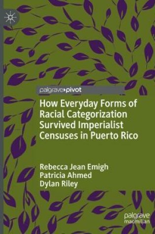 Cover of How Everyday Forms of Racial Categorization Survived Imperialist Censuses in Puerto Rico