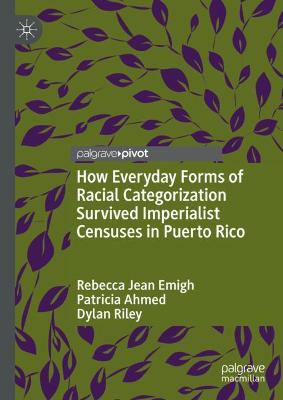 Book cover for How Everyday Forms of Racial Categorization Survived Imperialist Censuses in Puerto Rico