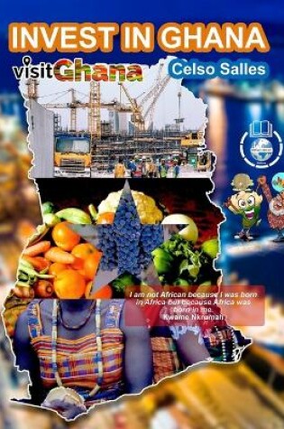 Cover of INVEST IN GHANA - VISIT GHANA - Celso Salles