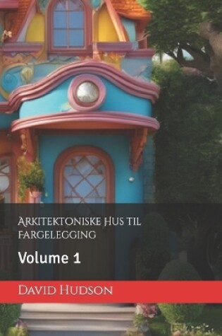 Cover of Arkitektoniske Hus til Fargelegging