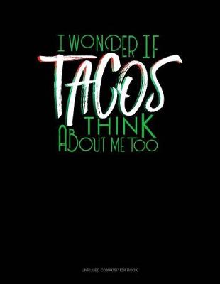 Cover of I Wonder If Tacos Think about Me Too