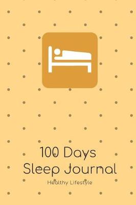 Book cover for 100 Days Sleep Journal to Improve Sleeping Habits