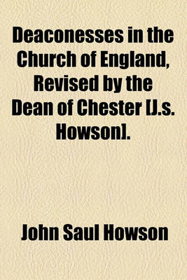 Book cover for Deaconesses in the Church of England, Revised by the Dean of Chester [J.S. Howson].