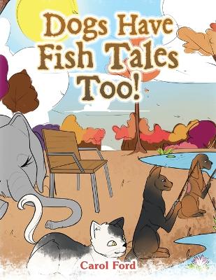 Book cover for Dogs Have Fish Tales Too!