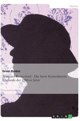 Cover of Margaret Rutherford - Die Beste Komödiantin Englands Der 1960-Er Jahre