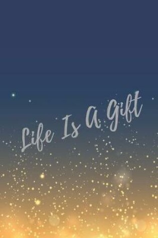 Cover of Life Is A Gift