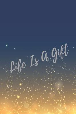 Book cover for Life Is A Gift