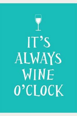 Cover of It's Always Wine O'Clock