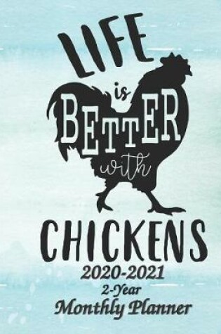 Cover of Life is Better with Chickens 2020-2021 2-Year Monthly Planner