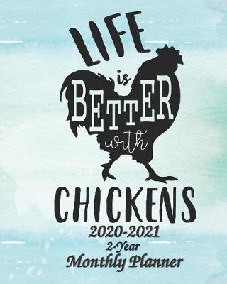 Book cover for Life is Better with Chickens 2020-2021 2-Year Monthly Planner