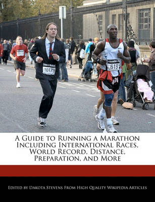 Book cover for A Guide to Running a Marathon Including International Races, World Record, Distance, Preparation, and More