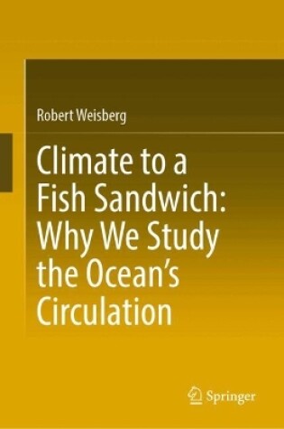 Cover of Climate to a Fish Sandwich: Why We Study the Ocean’s Circulation