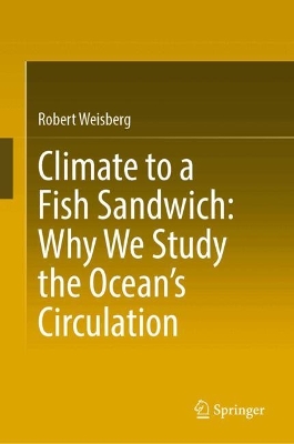 Book cover for Climate to a Fish Sandwich: Why We Study the Ocean’s Circulation