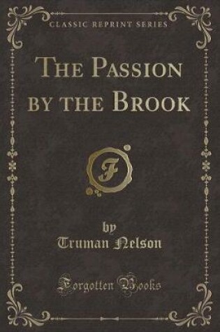 Cover of The Passion by the Brook (Classic Reprint)