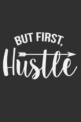 Book cover for But First, Hustle