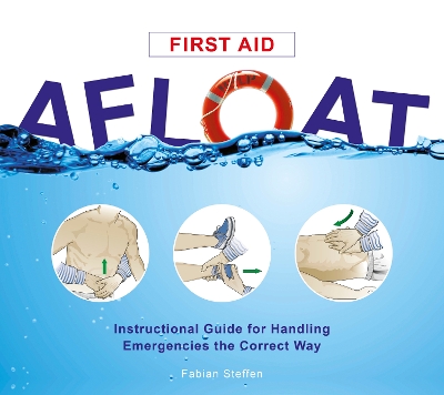 Cover of First Aid Afloat: Instructional Guide for Handling Emergencies the Correct Way