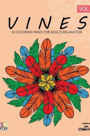 Cover of Vines 50 Coloring Pages for Adults Relaxation Vol.7