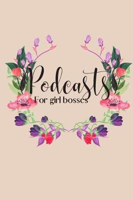 Book cover for Podcasts For Girl Bosses