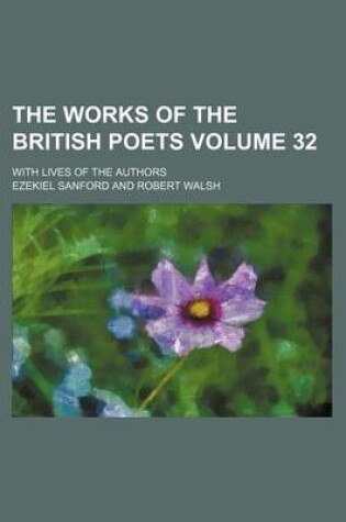 Cover of The Works of the British Poets Volume 32; With Lives of the Authors
