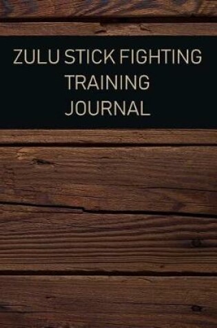 Cover of Zulu Stick Fighting Training Journal