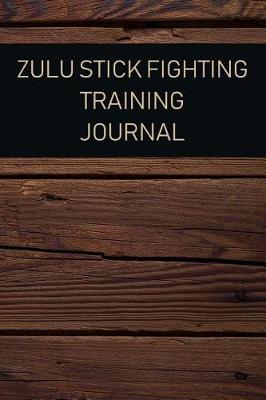 Book cover for Zulu Stick Fighting Training Journal