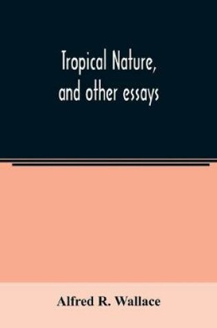 Cover of Tropical nature, and other essays