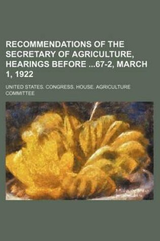 Cover of Recommendations of the Secretary of Agriculture, Hearings Before 67-2, March 1, 1922