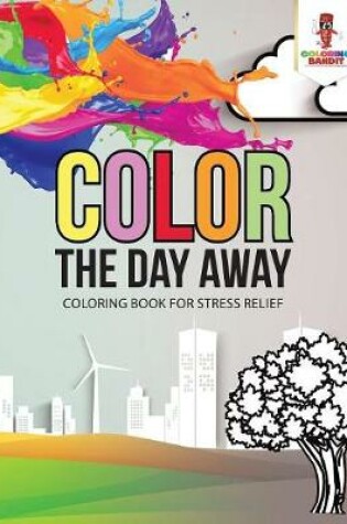 Cover of Color the Day Away