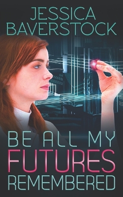 Book cover for Be All My Futures Remembered