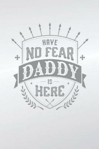 Cover of Have No Fear Daddy Is Here