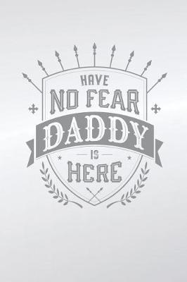 Book cover for Have No Fear Daddy Is Here