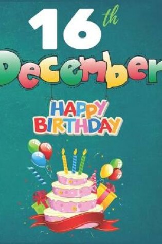 Cover of 16th December Happy Birthday Notebook Journal