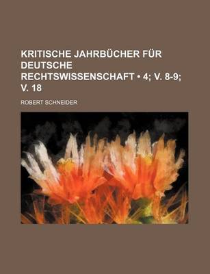 Book cover for Kritische Jahrb Cher Fur Deutsche Rechtswissenschaft (4; V. 8-9; V. 18)