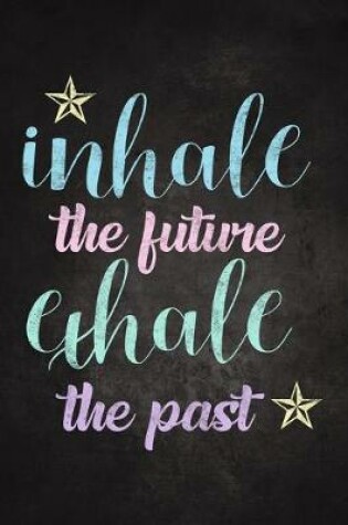 Cover of Inhale the Future, Exhale the Past