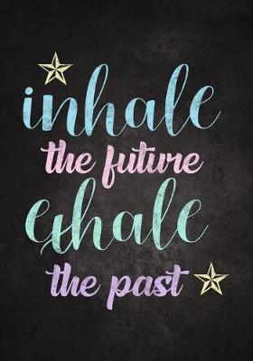 Cover of Inhale the Future, Exhale the Past