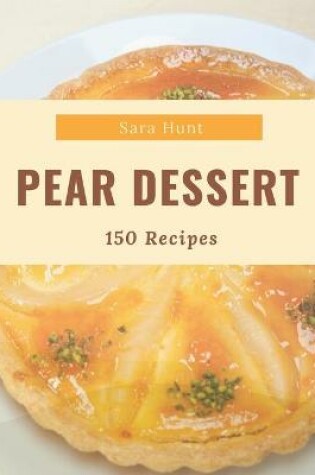 Cover of 150 Pear Dessert Recipes