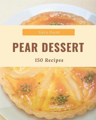 Book cover for 150 Pear Dessert Recipes