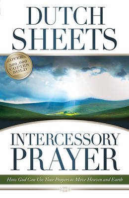 Intercessory Prayer by Dutch Sheets