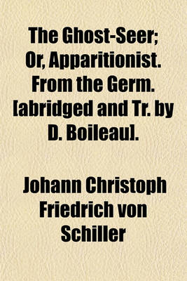 Book cover for The Ghost-Seer; Or, Apparitionist. from the Germ. [Abridged and Tr. by D. Boileau].